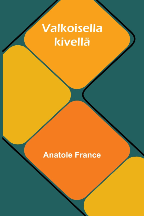 Kniha Valkoisella kivellä Anatole France