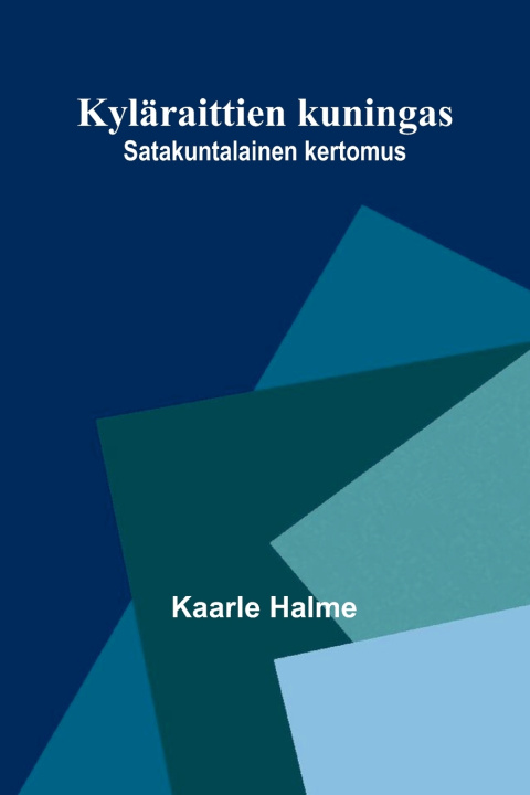 Kniha Kyläraittien kuningas Kaarle Halme