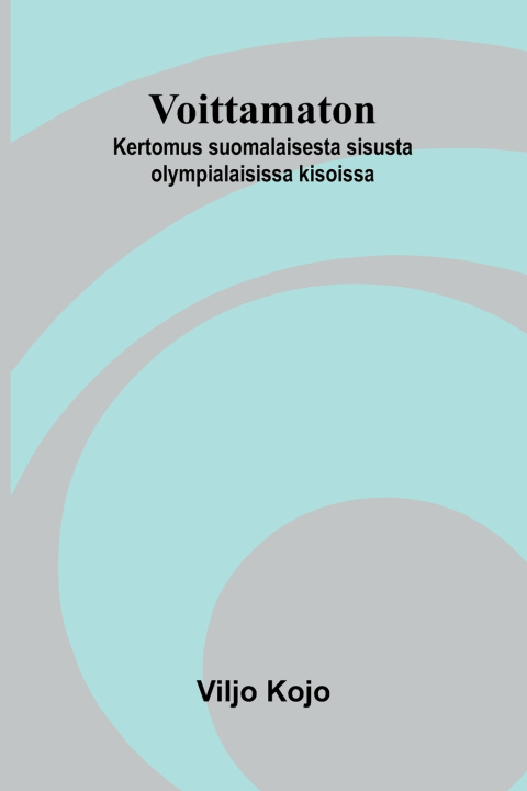 Kniha Voittamaton Viljo Kojo
