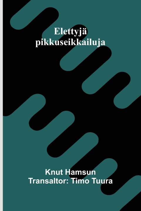Kniha Elettyjä pikkuseikkailuja Knut Hamsun