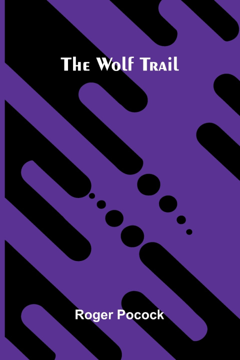Book The wolf trail Roger Pocock