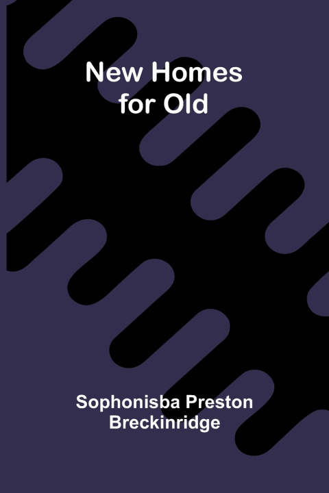 Kniha New Homes for Old Sophonisba Preston Breckinridge