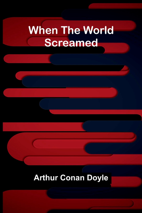 Kniha When the World Screamed Arthur Conan Doyle