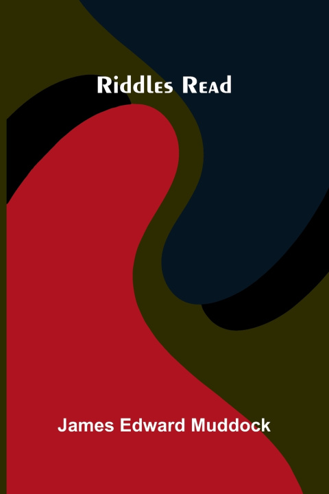 Könyv Riddles Read James Edward Muddock