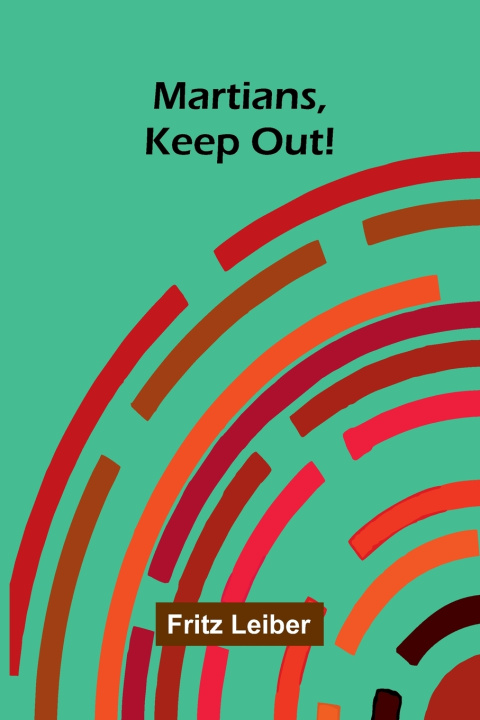 Kniha Martians, keep out! Fritz Leiber