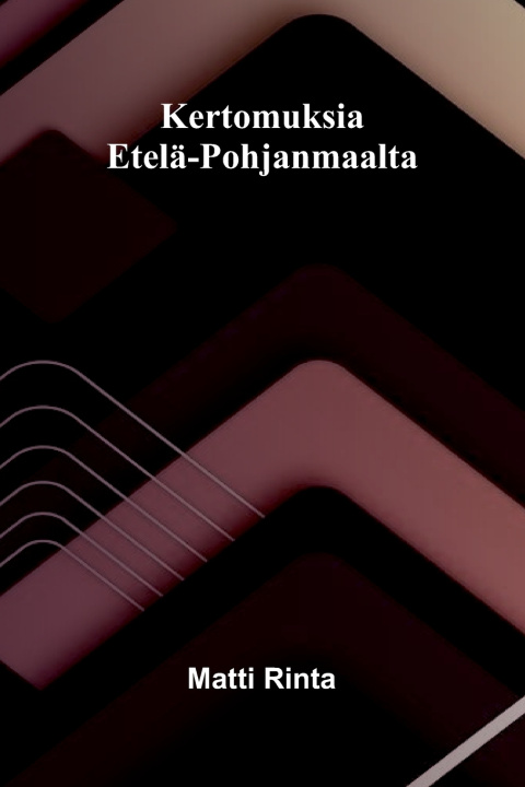 Kniha Kertomuksia Etelä-Pohjanmaalta Matti Rinta