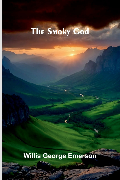 Carte The Smoky God Willis George Emerson