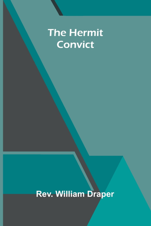Kniha The Hermit Convict Rev. William Draper