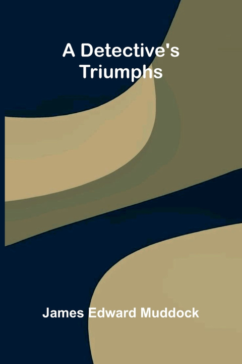 Kniha A Detective's Triumphs James Edward Muddock