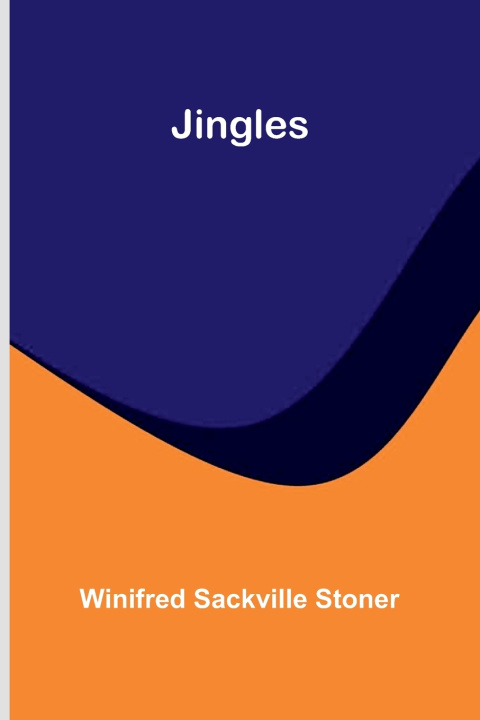 Könyv Jingles Winifred Sackville Stoner