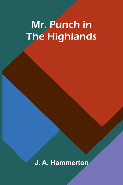 Kniha Mr. Punch in the Highlands J. A. Hammerton
