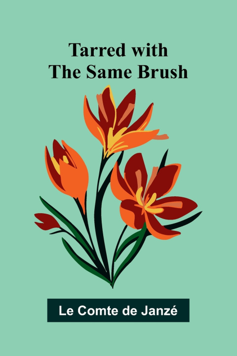 Kniha Tarred with the Same Brush Le Comte de Janzé