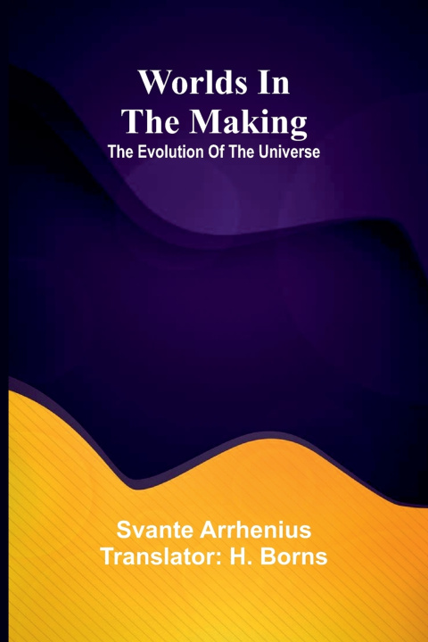 Kniha Worlds in the making Svante Arrhenius