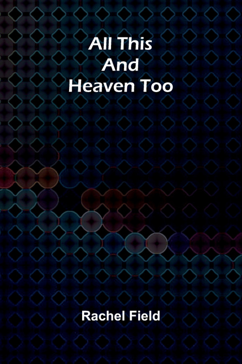 Kniha All This and Heaven Too Rachel Field