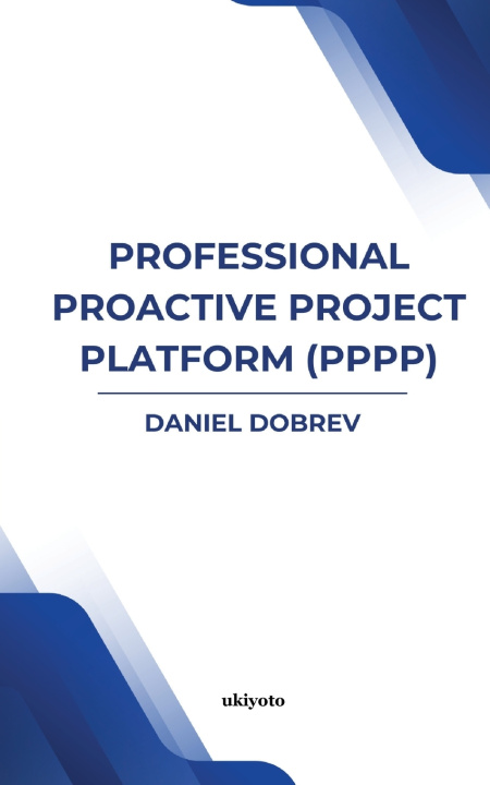 Kniha Professional Proactive Project Platform (PPPP) Daniel Dobrev