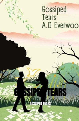 Kniha Gossiped tears A.D Everwood