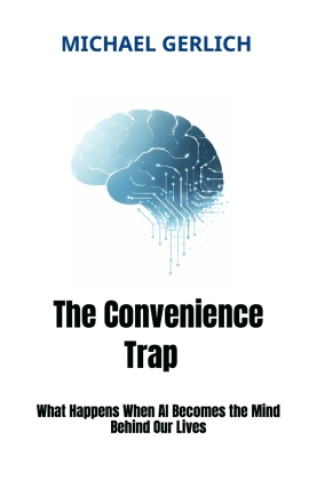 Kniha The Convenience Trap Michael Gerlich