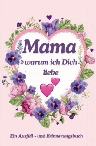 Knjiga Mama warum ich Dich liebe Ina Stoltenberg