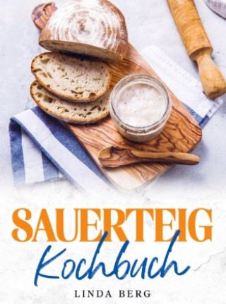 Kniha Sauerteig Kochbuch Linda Berg