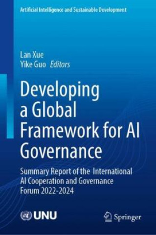 Kniha Developing a Global Framework for AI Governance Lan Xue