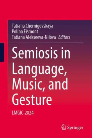 Carte Semiosis in Language, Music, and Gesture Tatiana Chernigovskaya