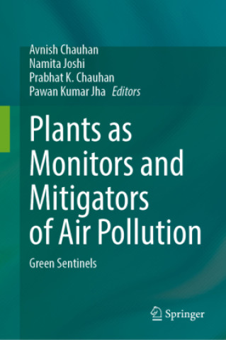Kniha Plants as Monitors and Mitigators of Air Pollution Avnish Chauhan