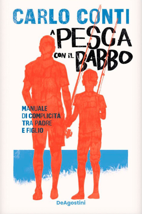Kniha A pesca con il babbo. Manuale di complicità tra padre e figlio Carlo Conti