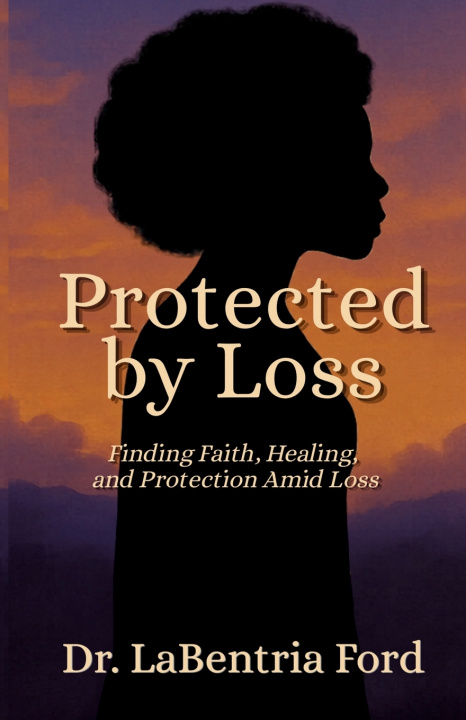 Könyv Protected by Loss Dr. LaBentria B Ford