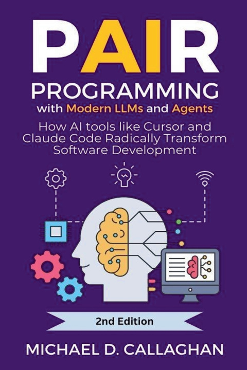 Kniha Pair Programming With Modern LLMs and Agents Michael D Callaghan