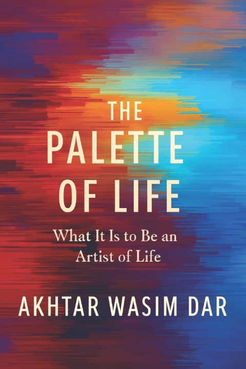 Knjiga THE PALETTE OF LIFE Akhtar Wasim Dar