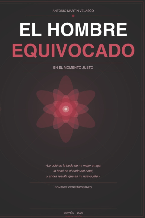 Libro EL HOMBRE EQUIVOCADO EN EL MOMENTO JUSTO ANTONIO MARTIN VELASCO