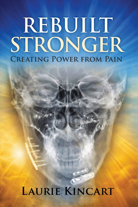 Knjiga Rebuilt Stronger Laurie Kincart