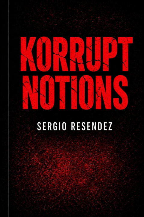 Kniha KORRUPT NOTIONS sergio Resendez