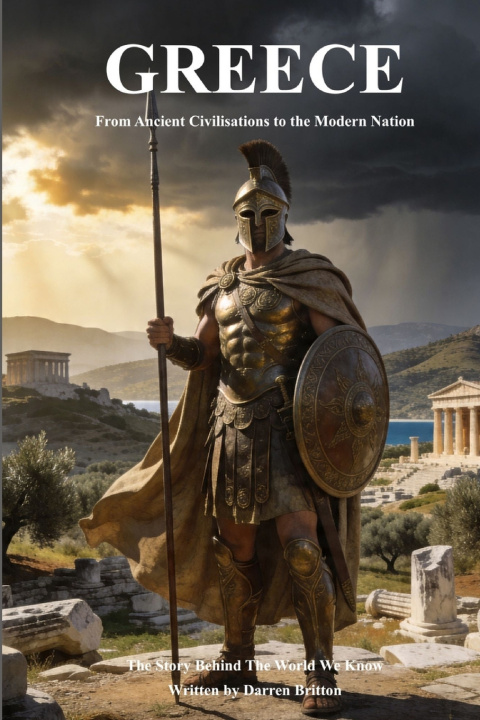 Kniha GREECE From Ancient Civilisations to the Modern Nation Darren Britton