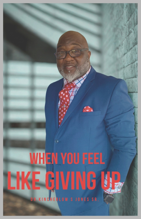 Kniha WHEN YOU FEEL LIKE GIVING UP Kincherlow S Jones Sr