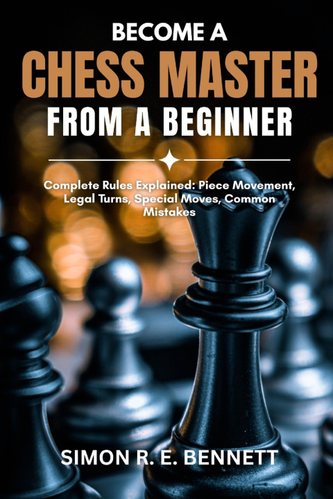 Kniha Become A Chess Master From A Beginner Simon R. E. Bennett