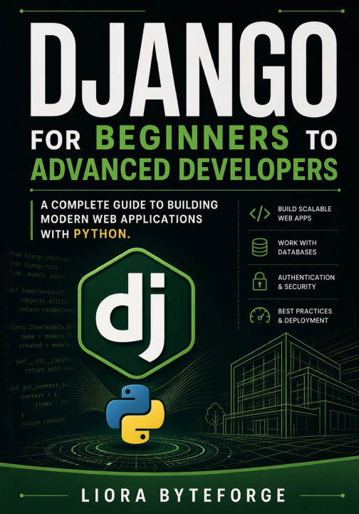 Kniha Django for Beginners to Advanced Developers Liora Byteforge