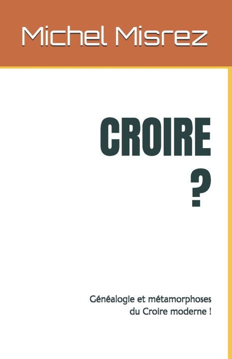 Kniha CROIRE ? Michel Misrez