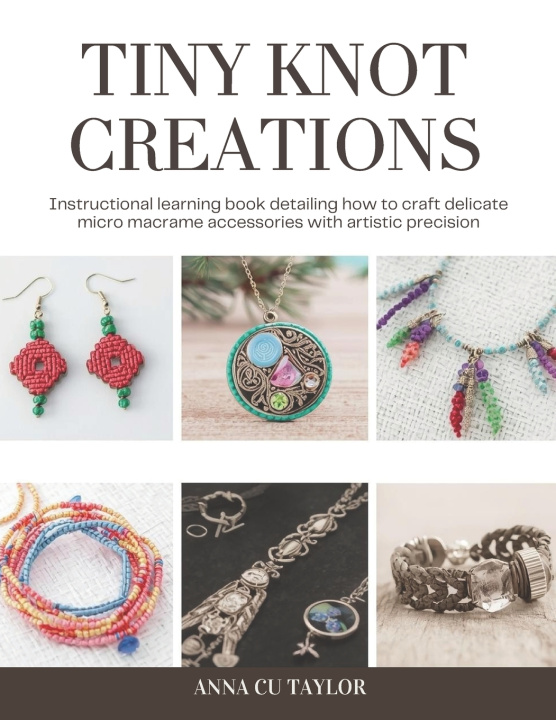 Knjiga Tiny Knot Creations Anna CU Taylor