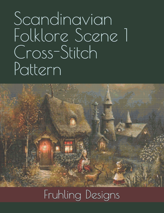 Knjiga Scandinavian Folklore Scene 1 Cross-Stitch Pattern Zachary Fruhling