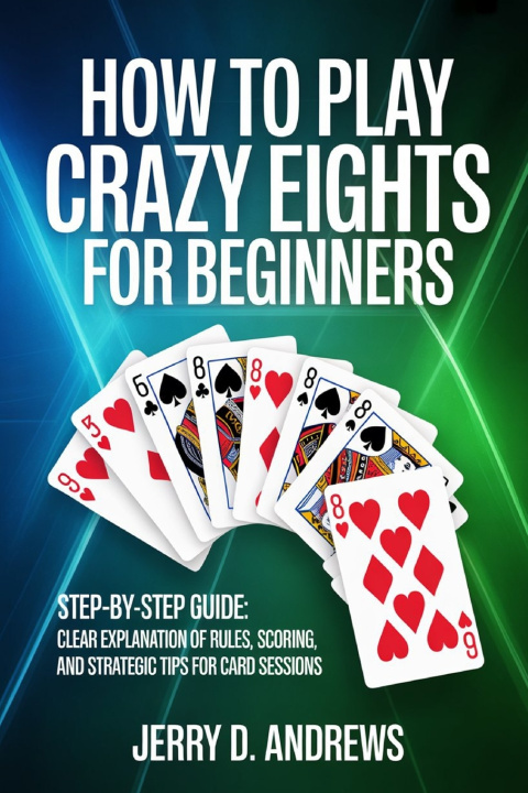 Könyv How to Play Crazy Eights for Beginners Jerry D. Andrews