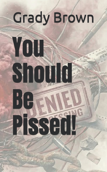 Kniha You Should Be Pissed! Grady Brown