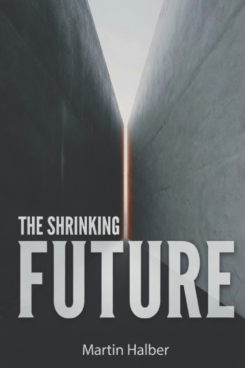 Kniha The Shrinking Future Martin Halber