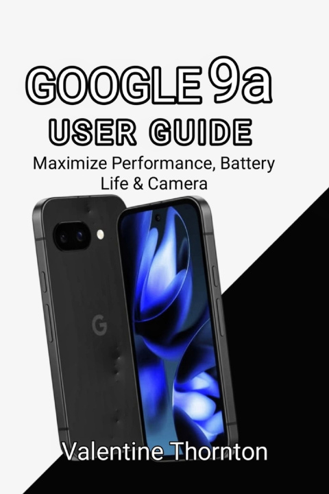 Knjiga Google Pixel 9A User Guide Valentine Thornton