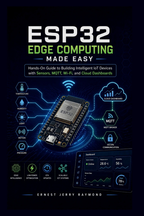 Könyv Esp32 Edge Computing Made Easy ERNEST JERRY RAYMOND
