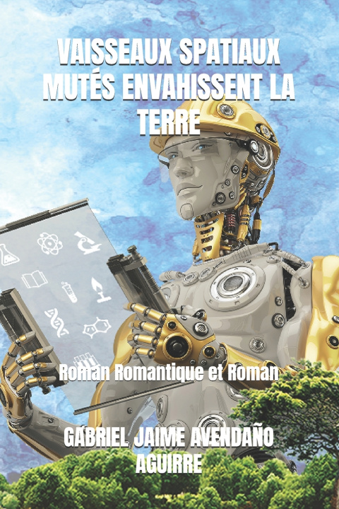 Libro VAISSEAUX SPATIAUX MUTÉS ENVAHISSENT LA TERRE GABRIEL JAIME AVENDAÑO AGUIRRE