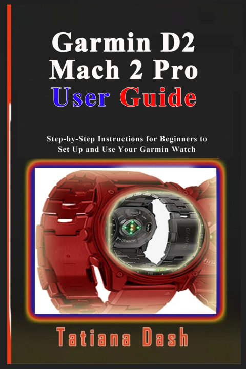 Knjiga Garmin D2 Mach 2 Pro User Guide Tatiana Dash