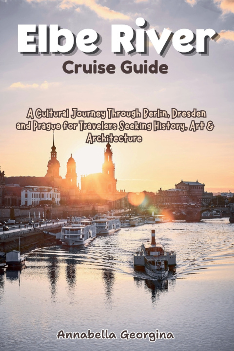 Kniha Elbe River Cruise Guide Annabella Georgina