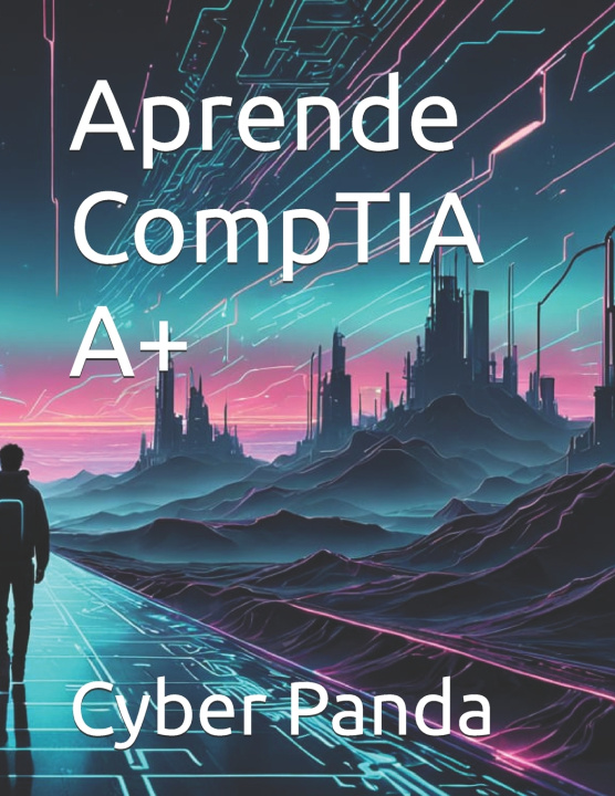 Knjiga Aprende CompTIA A+ Cyber Panda