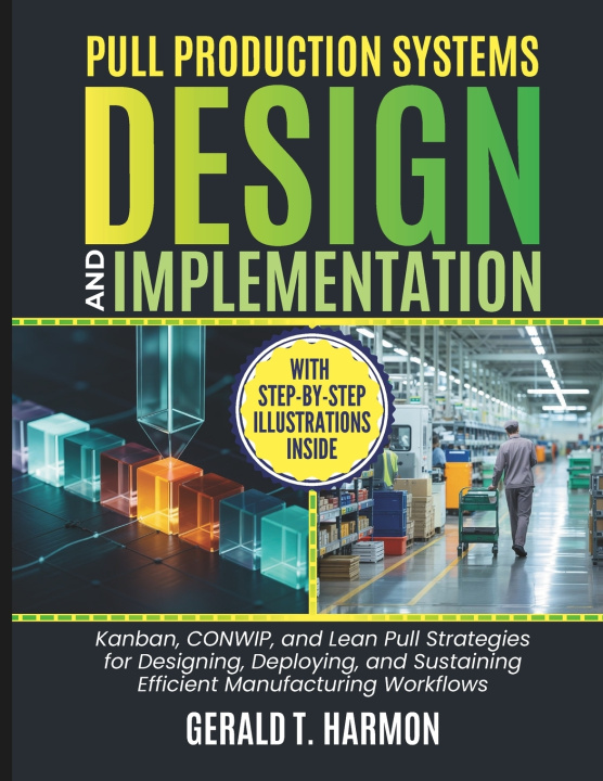 Könyv Pull Production Systems Design And Implementation Gerald T. Harmon